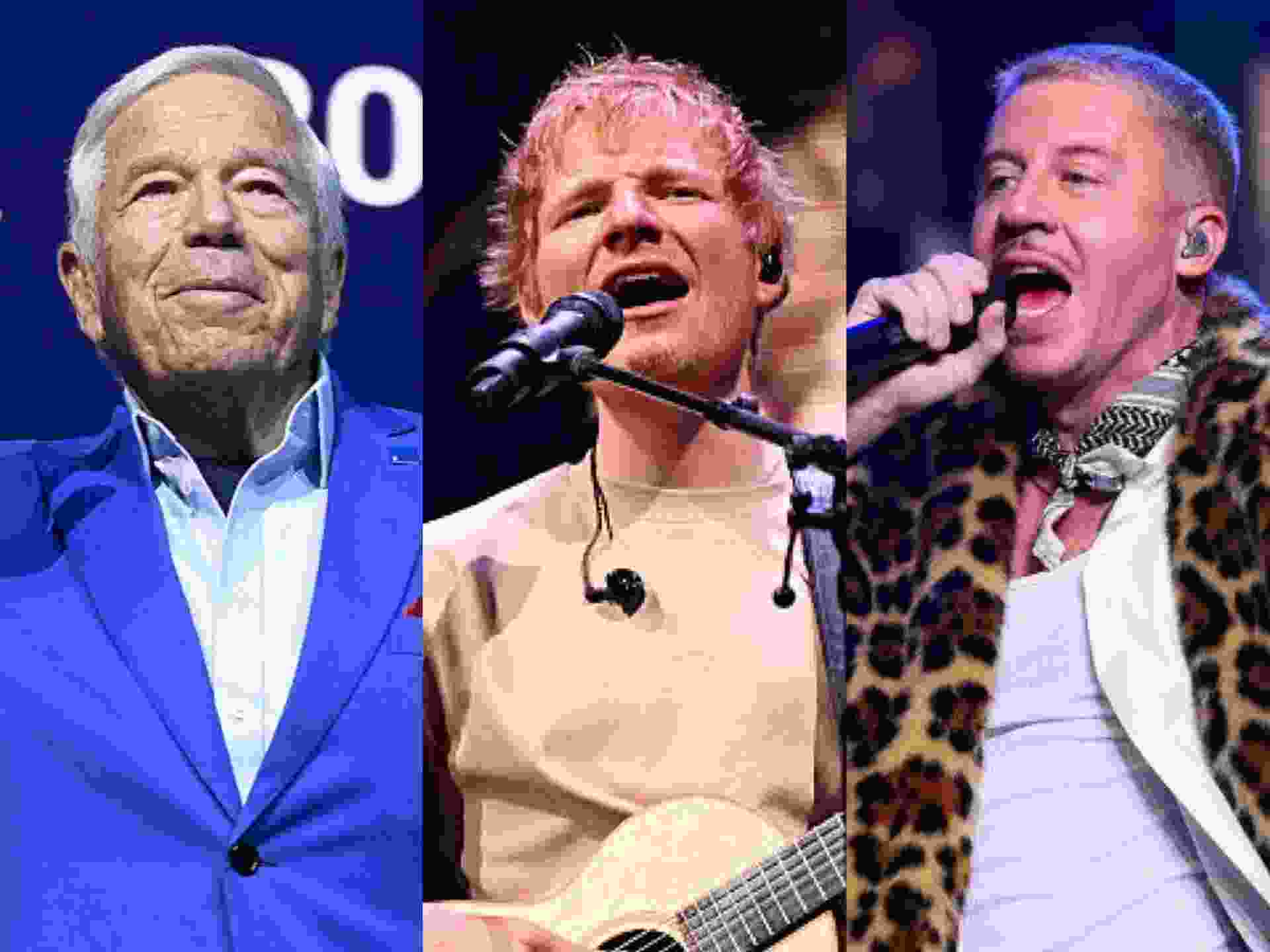Robert Kraft, Ed Sheeran and Macklemore.